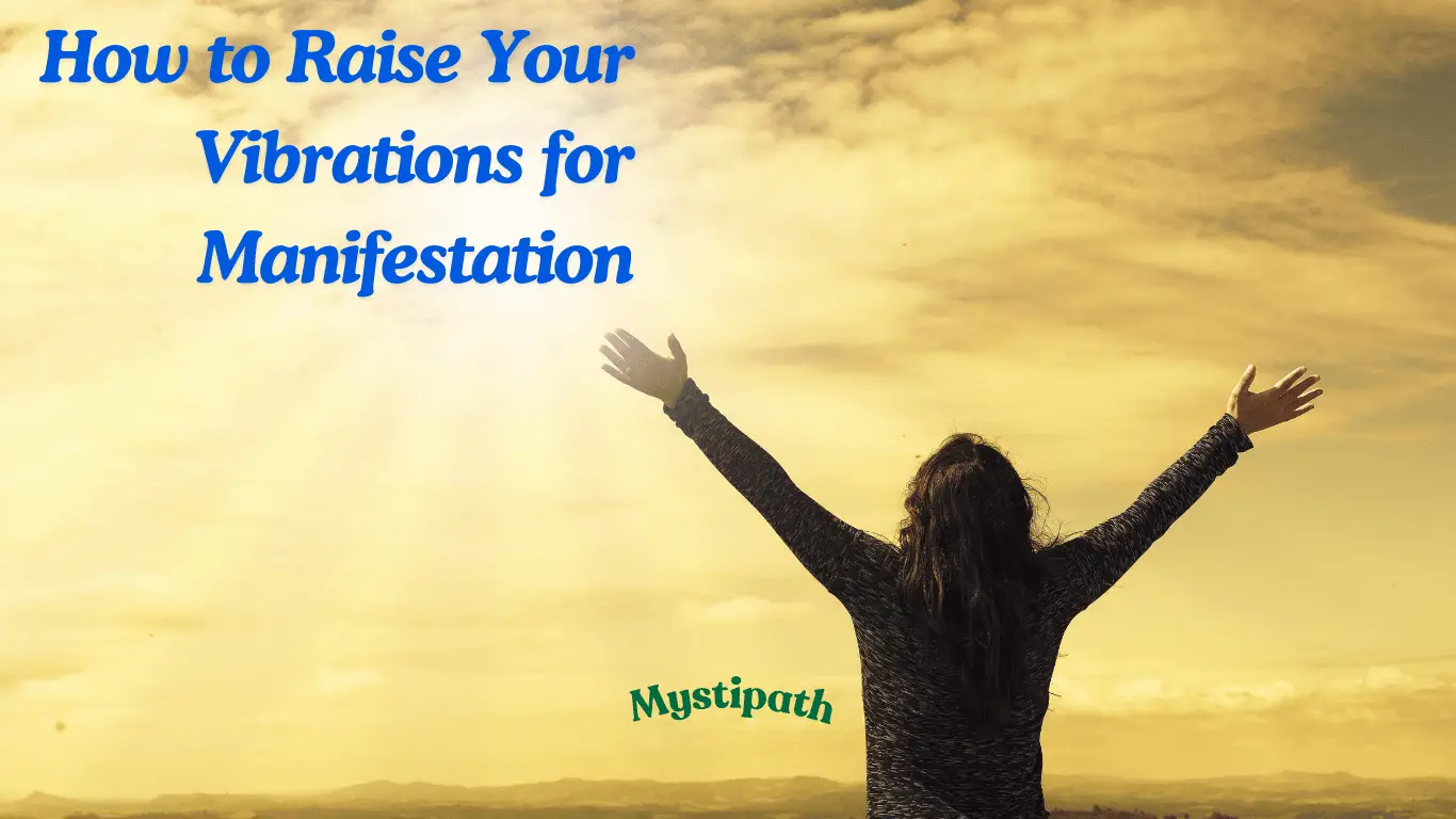 How to Raise Your Vibrations for Manifestation