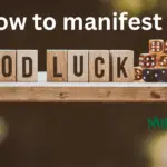 How to manifest luck